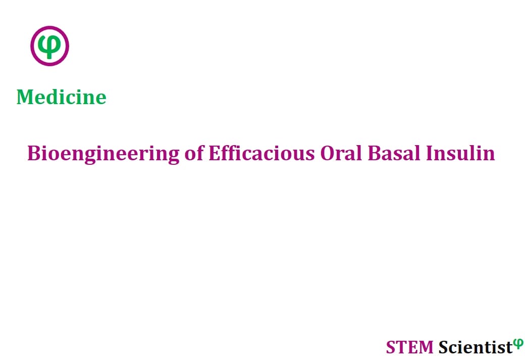 Bioengineering Of Efficacious Oral Basal Insulin - STEM Scientist